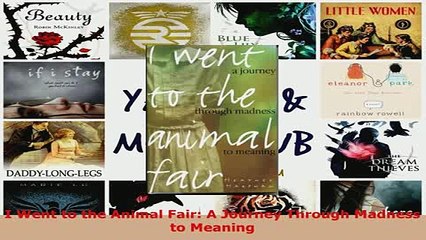 PDF  I Went to the Animal Fair A Journey Through Madness to Meaning Read Full Ebook