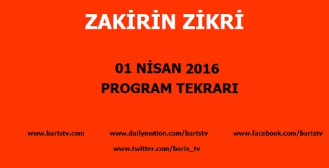 Zakirin Zikri Programı 01 Nisan 2016