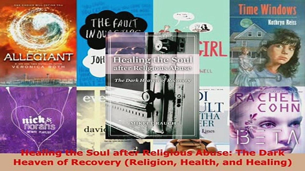 PDF  Healing the Soul after Religious Abuse The Dark Heaven of Recovery Religion Health and Download Full Ebook