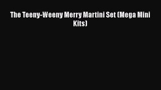 Download The Teeny-Weeny Merry Martini Set (Mega Mini Kits) Free Books
