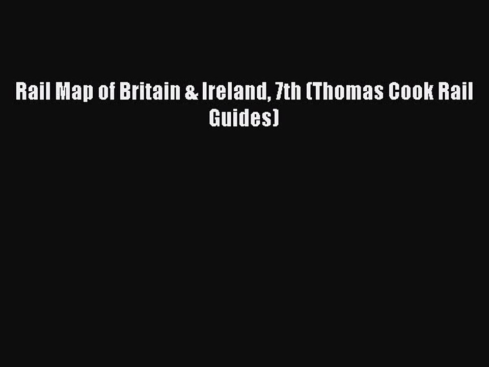 Read Rail Map of Britain & Ireland 7th (Thomas Cook Rail Guides) Ebook Free