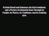 Read Of Soda Bread and Guinness: An Irish Cookbook and a Picture of Ireland As Seen Through