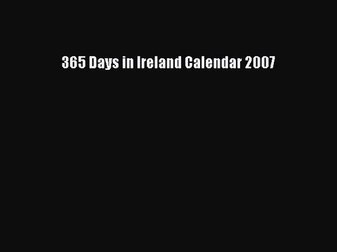 Read 365 Days in Ireland Calendar 2007 Ebook Free
