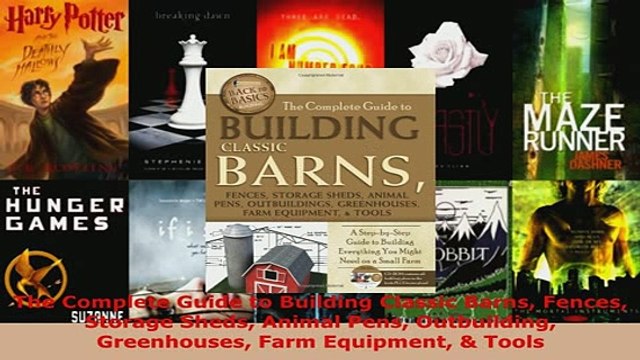 Download The Complete Guide to Building Classic Barns Fences Storage Sheds Animal Pens Outbuilding Read Online
