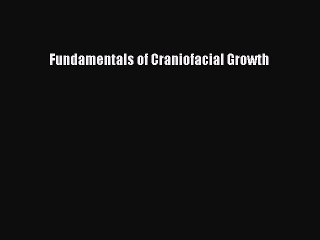 Download Fundamentals of Craniofacial Growth Free Books