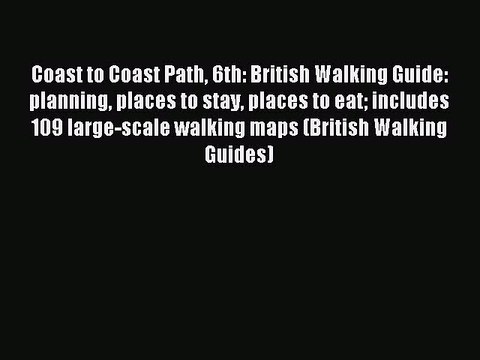 Read Coast to Coast Path 6th: British Walking Guide: planning places to stay places to eat