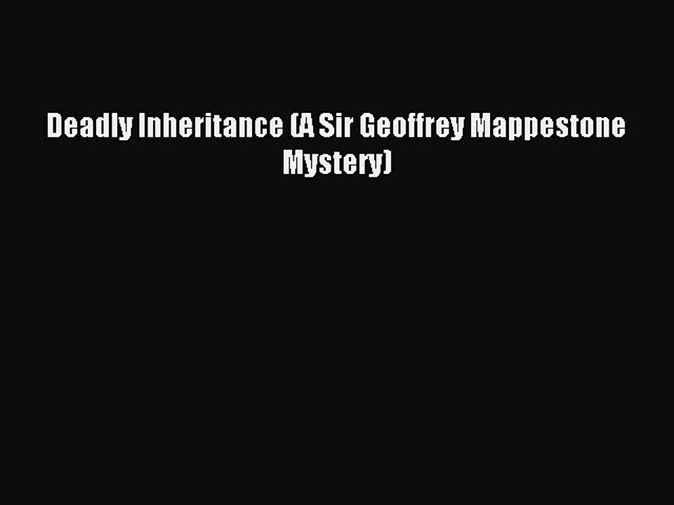 Read Deadly Inheritance (A Sir Geoffrey Mappestone Mystery) Ebook Free
