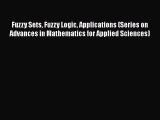 Read Fuzzy Sets Fuzzy Logic Applications (Series on Advances in Mathematics for Applied Sciences)