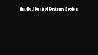 Read Applied Control Systems Design Ebook Free