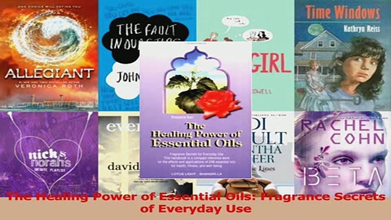 The Healing Power of Essential Oils Fragrance Secrets of Everyday Use