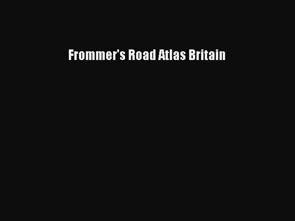 Read Frommer's Road Atlas Britain Ebook Free
