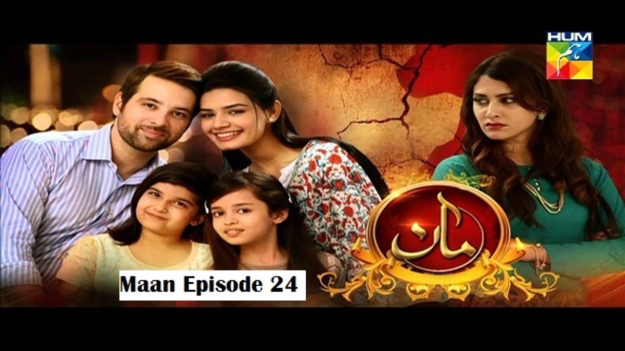 Maan Episode 24 on Hum Tv in High Quality 1st April 2016