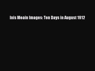 Read Inis Meain Images: Ten Days in August 1912 Ebook Online