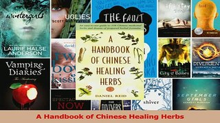 A Handbook of Chinese Healing Herbs