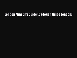 Read London Mini City Guide (Cadogan Guide London) Ebook Free