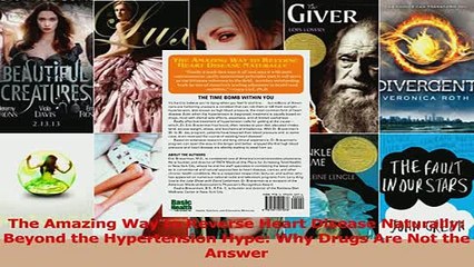 The Amazing Way to Reverse Heart Disease Naturally Beyond the Hypertension Hype Why