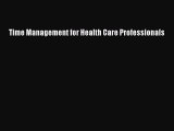 PDF Time Management for Health Care Professionals Free Books