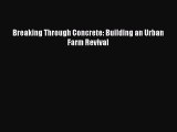 Read Breaking Through Concrete: Building an Urban Farm Revival Ebook Free