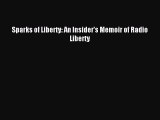 Download Sparks of Liberty: An Insider's Memoir of Radio Liberty PDF Free
