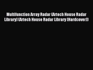 Read Multifunction Array Radar (Artech House Radar Library) (Artech House Radar Library (Hardcover))