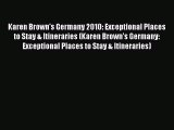 Read Karen Brown's Germany 2010: Exceptional Places to Stay & Itineraries (Karen Brown's Germany: