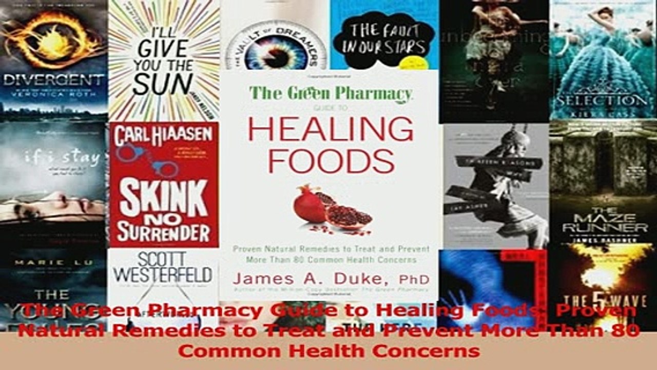 The Green Pharmacy Guide to Healing Foods Proven Natural Remedies to Treat and Prevent