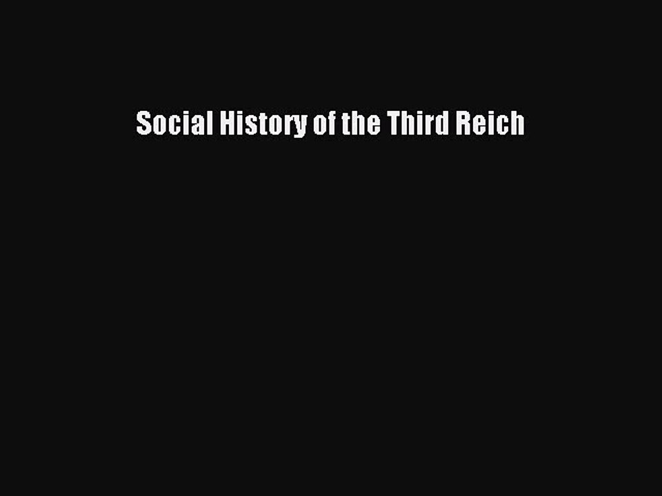 Read Social History of the Third Reich Ebook Free