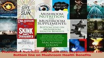 Download  Mushroom Nutrition and Mushroom Supplements The Bottom line on Mushroom Health Benefits PDF Free