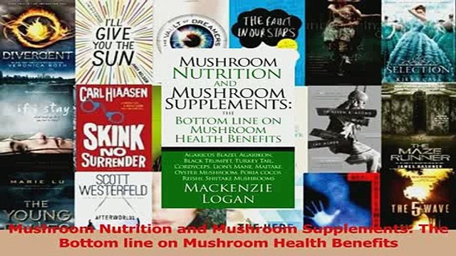 Download Mushroom Nutrition and Mushroom Supplements The Bottom line on Mushroom Health Benefits PDF Free