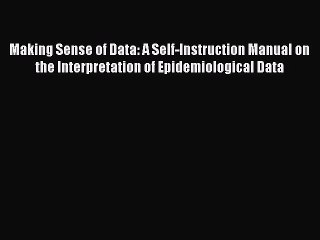 PDF Making Sense of Data: A Self-Instruction Manual on the Interpretation of Epidemiological