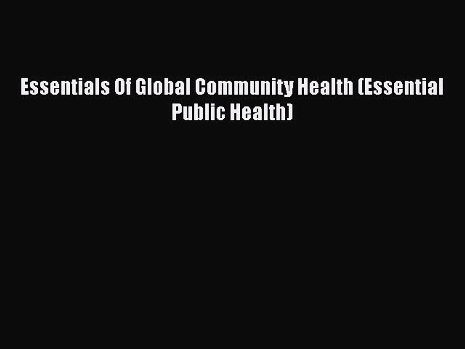 PDF Essentials Of Global Community Health (Essential Public Health) Free Books