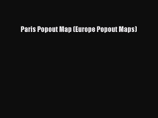 Read Paris Popout Map (Europe Popout Maps) Ebook Free