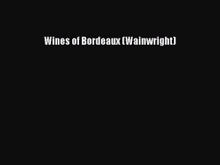 Read Wines of Bordeaux (Wainwright) Ebook Free