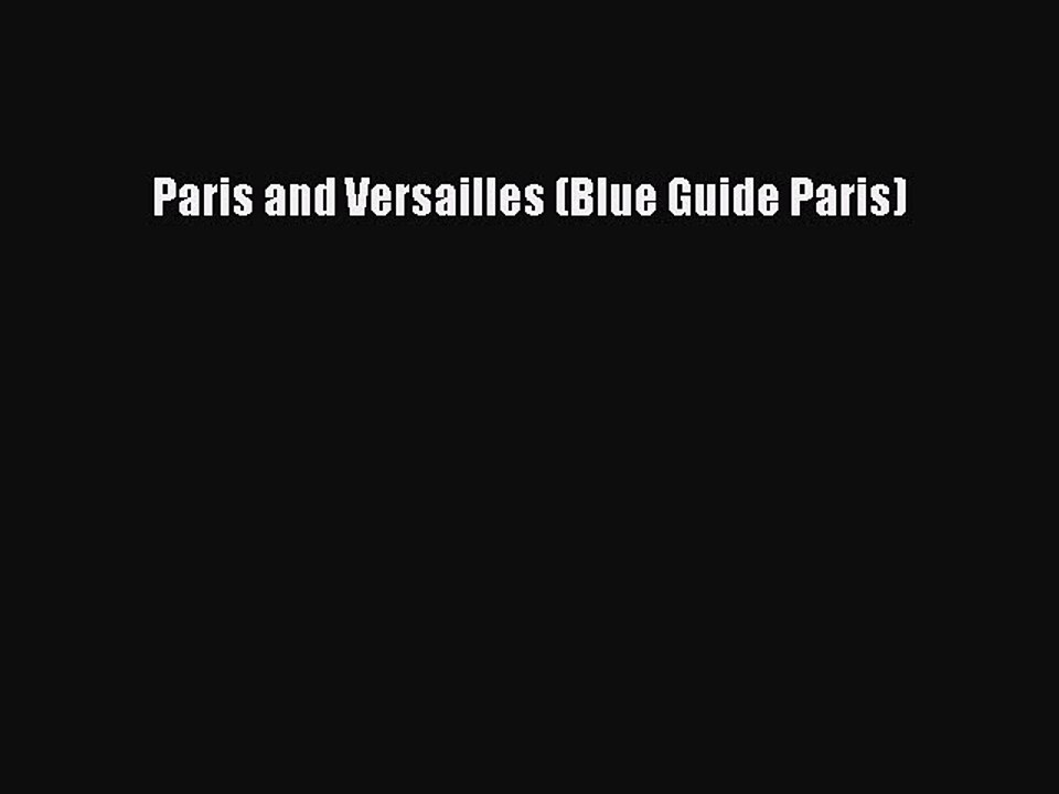 Read Paris and Versailles (Blue Guide Paris) Ebook Free