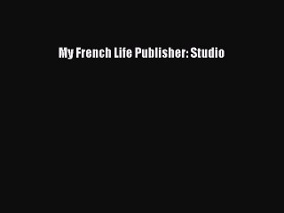 Download My French Life Publisher: Studio Ebook Free