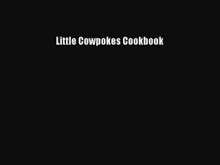 PDF Little Cowpokes Cookbook  EBook