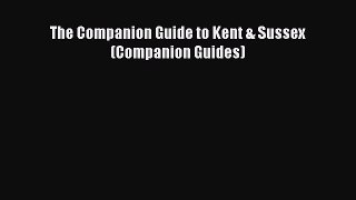 Read The Companion Guide to Kent & Sussex (Companion Guides) Ebook Free