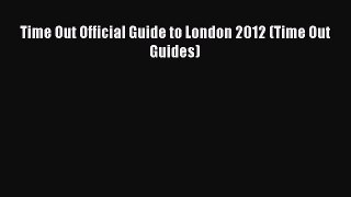 Read Time Out Official Guide to London 2012 (Time Out Guides) Ebook Free