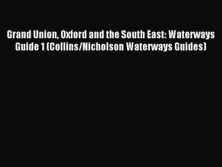 Read Grand Union Oxford and the South East: Waterways Guide 1 (Collins/Nicholson Waterways