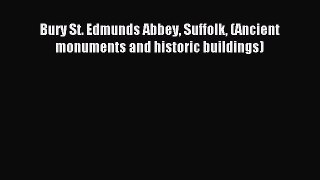 Read Bury St. Edmunds Abbey Suffolk (Ancient monuments and historic buildings) Ebook Free