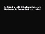 [PDF] The Council of Light: Divine Transmissions for Manifesting the Deepest Desires of the