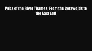 Download Pubs of the River Thames: From the Cotswolds to the East End Ebook Free