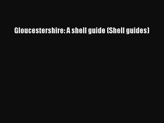 Read Gloucestershire: A shell guide (Shell guides) Ebook Free