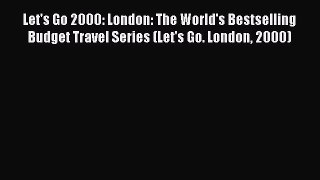 Read Let's Go 2000: London: The World's Bestselling Budget Travel Series (Let's Go. London