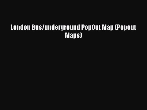 Read London Bus/underground PopOut Map (Popout Maps) Ebook Free
