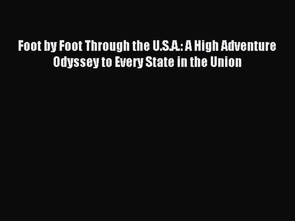 Read Foot by Foot Through the U.S.A.: A High Adventure Odyssey to Every State in the Union