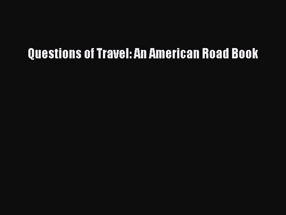 Read Questions of Travel: An American Road Book Ebook Free