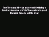 Read Two Thousand Miles on an Automobile (Being a Desultory Narrative of a Trip Through New