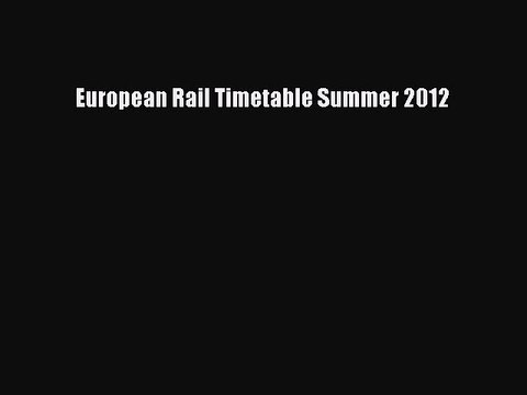 Download European Rail Timetable Summer 2012 PDF Online