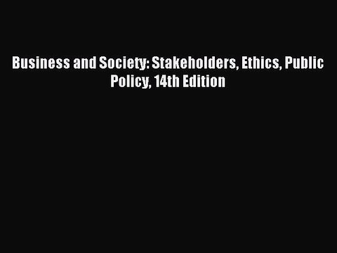 [Download PDF] Business and Society: Stakeholders Ethics Public Policy 14th Edition Read Free